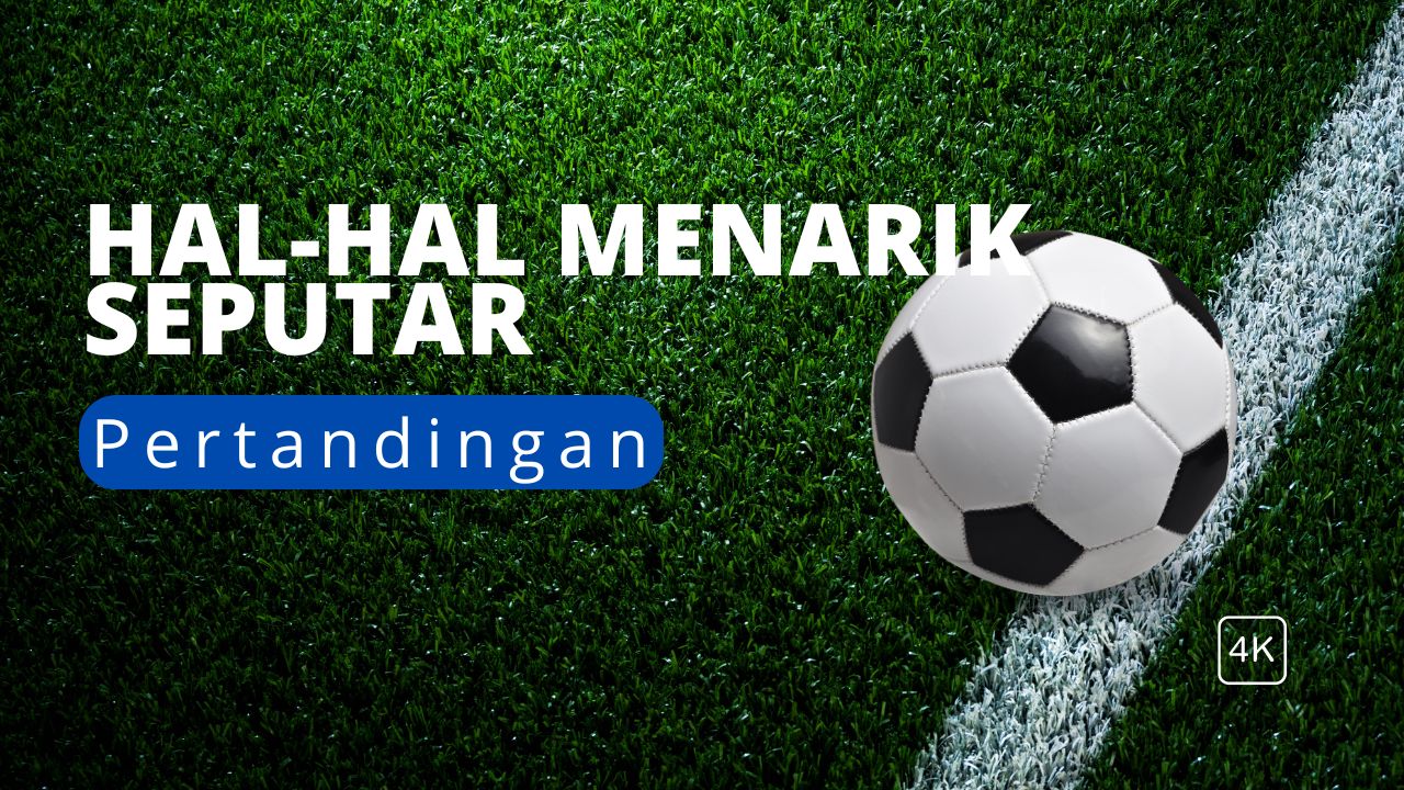 Hal-hal Menarik Seputar Pertandingan