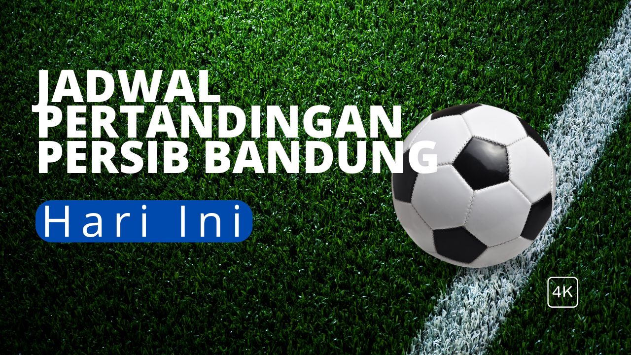 Jadwal Pertandingan Persib Bandung Hari Ini