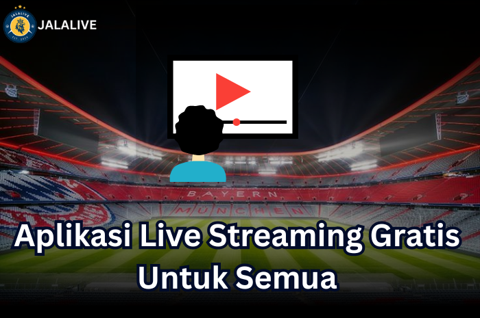 Aplikasi Live Streaming Gratis Untuk Semua